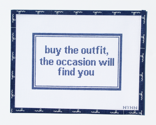"Buy The Outfit, The Occasion Will Find You"